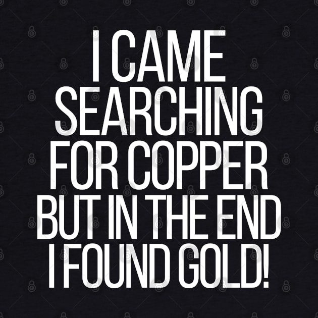 I came searching for copper, but in the end I found gold! by mksjr